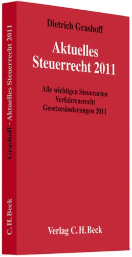 Aktuelles Steuerrecht 2011: Alle wichtigen Steuerarten, Verfahrensrecht, Aktuelle Gesetzesänderungen 2011, Rechtsstand: Gesetzesstand: 1. Februar 2011 Law