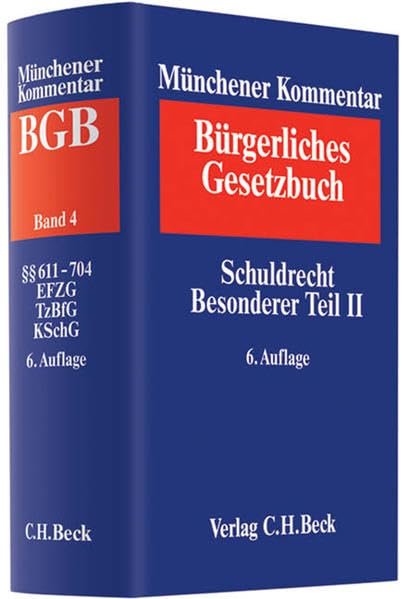 Münchener Kommentar zum Bürgerlichen Gesetzbuch Bd. 4: Schuldrecht - Besonderer Teil II §§ 611-704, EFZG, TzBfG, KSchG Law