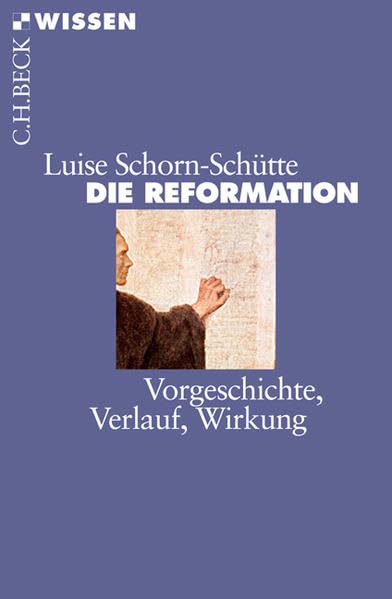 Die Reformation: Vorgeschichte, Verlauf, Wirkung (Beck'sche Reihe) Religion & Esotericism