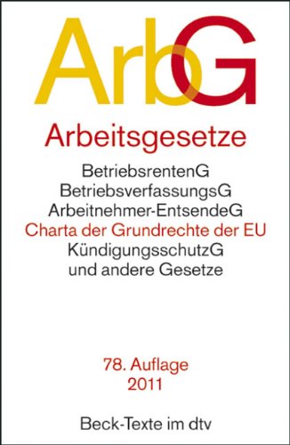 Arbeitsgesetze (ArbG): Mit den wichtigsten Bestimmungen zum Arbeitsverhältnis, Kündigungsrecht, Arbeitsschutzrecht, Berufsbildungsrecht, Tarifrecht, ... Mitbestimmungsrecht und Verfahrensrecht book