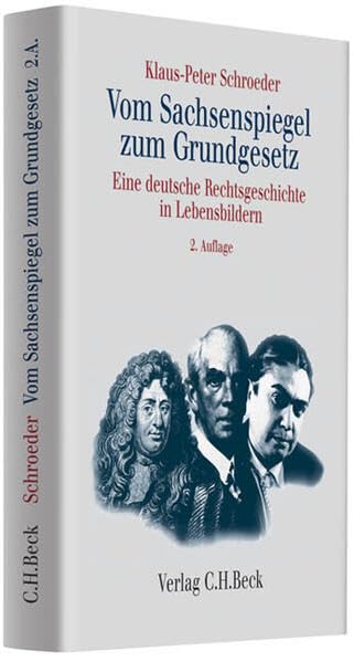 Vom Sachsenspiegel zum Grundgesetz: Eine deutsche Rechtsgeschichte in Lebensbildern Law