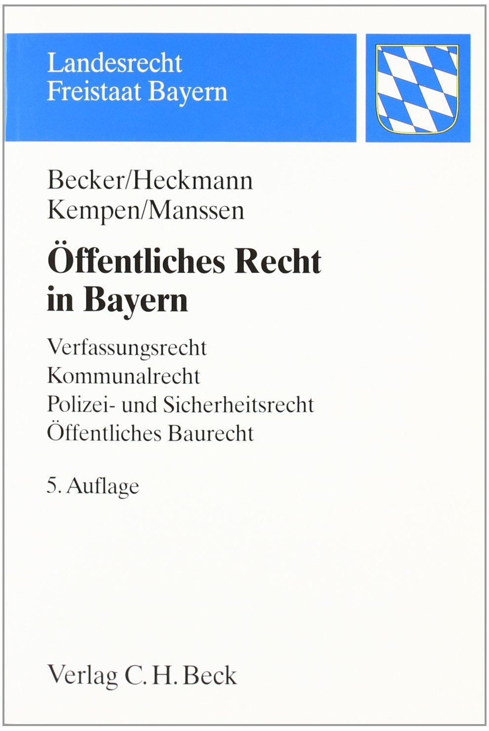 Öffentliches Recht in Bayern: Verfassungsrecht, Kommunalrecht, Polizei- und Sicherheitsrecht, Öffentliches Baurecht (Landesrecht Freistaat Bayern) Law
