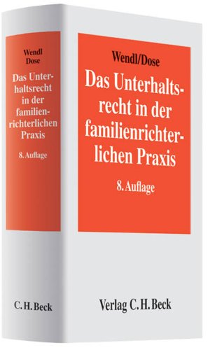 Das Unterhaltsrecht in der familienrichterlichen Praxis: Die neuere Rechtsprechung des Bundesgerichtshofs und die Leitlinien der Oberlandesgerichte ... und zum Verfahren in Unterhaltsprozessen Law Books