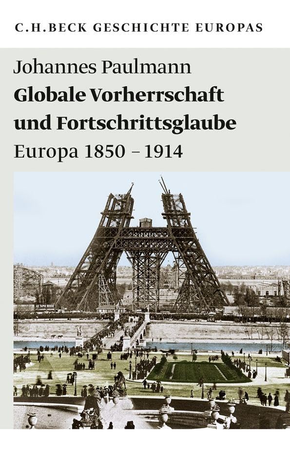 Globale Vorherrschaft und Fortschrittsglaube: Europa 1850 - 1914 (Beck Paperback) Books