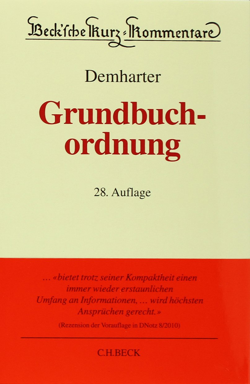 Grundbuchordnung: mit dem Text der Grundbuchverfügung und weiterer Vorschriften (Beck'sche Kurz-Kommentare, Band 8) Law
