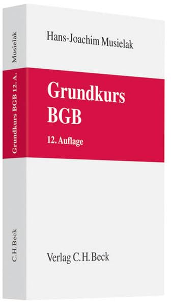 Grundkurs BGB: Eine Darstellung zur Vermittlung von Grundlagenwissen im bürgerlichen Recht mit Fällen und Fragen zur Lern- und Verständniskontrolle sowie mit Übungsklausuren (Grundkurse) Law