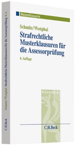 Strafrechtliche Musterklausuren für die Assessorprüfung (Musterklausuren: Referendariat) Law