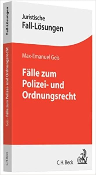 Fälle zum Polizei- und Ordnungsrecht (Juristische Fall-Lösungen) Law