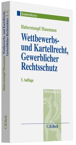 Wettbewerbs- und Kartellrecht, Gewerblicher Rechtsschutz: Examenskurs für Rechtsreferendare (Examenskurse/Referendariat) Law