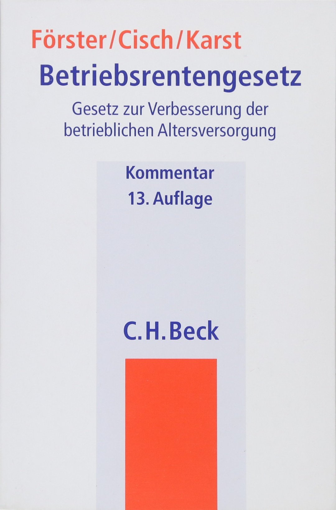 Betriebsrentengesetz: Gesetz zur Verbesserung der betrieblichen Altersversorgung mit zivil-, arbeits- und steuerrechtlichen Vorschriften. ... /Beck'sche Gesetzestexte, Kommentar) Law