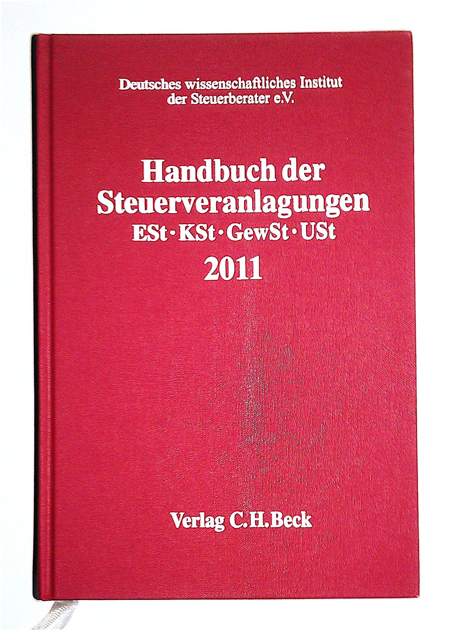 Handbuch der Steuerveranlagungen 2011: Einkommensteuer, Körperschaftsteuer, Gewerbesteuer, Umsatzsteuer (Schriften des Deutschen wissenschaftlichen Steuerinstituts der Steuerberater e.V.) Law