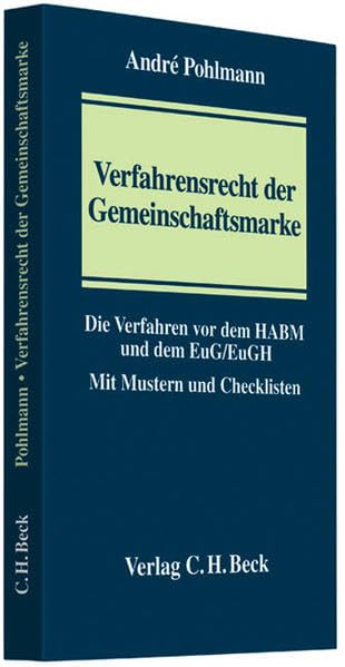 Verfahrensrecht der Gemeinschaftsmarke: Die Verfahren vor dem Harmonisierungsamt für den Binnenmarkt (HABM) und dem Gerichtshof der Europäischen Union (EuG/EuGH) Law