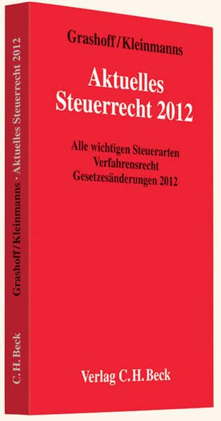Aktuelles Steuerrecht 2012: Alle wichtigen Steuerarten, Verfahrensrecht, Aktuelle Gesetzesänderungen 2012, Rechtsstand: 1. März 2012 Law