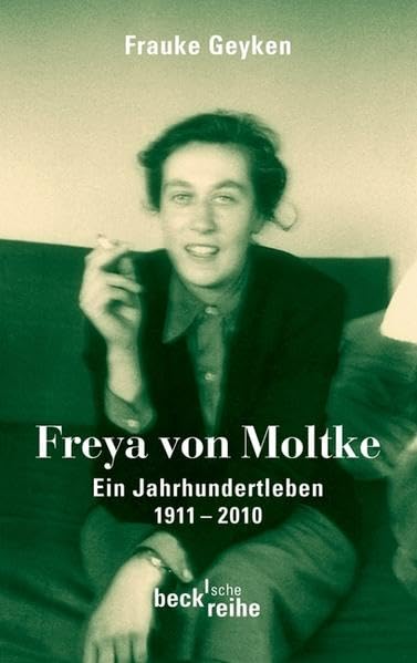 Freya von Moltke: Ein Jahrhundertleben 1911-2010 (Beck'sche Reihe) Memories