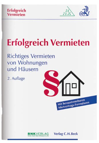 Erfolgreich Vermieten: Richtiges Vermieten von Wohnungen und Häusern mit Formularverträgen Law