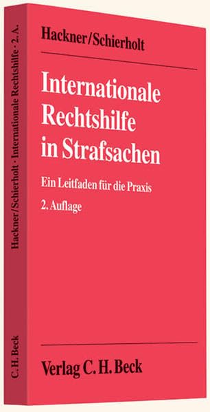 Internationale Rechtshilfe in Strafsachen: Ein Leitfaden für die Praxis Law