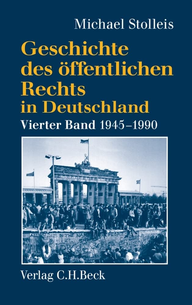 Geschichte des öffentlichen Rechts in Deutschland Bd. 4: Staats- und Verwaltungsrechtswissenschaft in West und Ost 1945-1990 Law