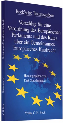 Vorschlag für eine Verordnung des Europäischen Parlaments und des Rates über ein Gemeinsames Europäisches Kaufrecht: Rechtsstand: 11. Oktober 2011 (Beck'sche Textausgaben) Law