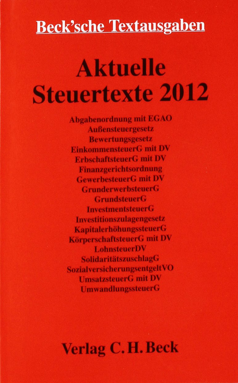 Aktuelle Steuertexte 2012: Textausgabe, Rechtsstand: 1. Januar 2012 (Beck'sche Textausgaben) Law