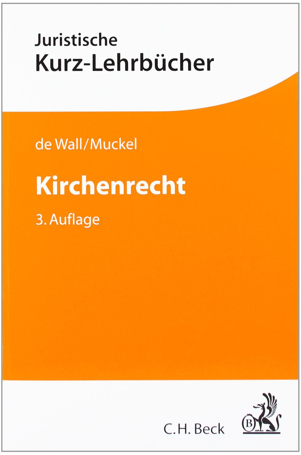 Kirchenrecht: Ein Studienbuch (Kurzlehrbücher für das Juristische Studium) Law