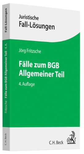 Fälle zum BGB Allgemeiner Teil (Juristische Fall-Lösungen) Law