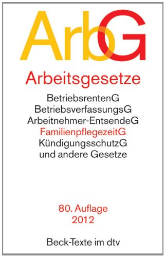 Arbeitsgesetze (ArbG): Mit den wichtigsten Bestimmungen zum Arbeitsverhältnis, Kündigungsrecht, Arbeitsschutzrecht, Berufsbildungsrecht, Tarifrecht, ... Mitbestimmungsrecht und Verfahrensrecht Books