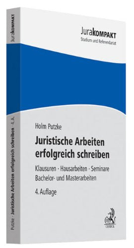 Juristische Arbeiten erfolgreich schreiben: Klausuren, Hausarbeiten, Seminare, Bachelor- und Masterarbeiten (Jura kompakt) Law