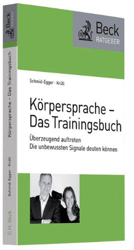 Körpersprache - Das Trainingsbuch: Überzeugend auftreten - Die unbewussten Signale deuten können (Beck-Ratgeber) Lifestyle