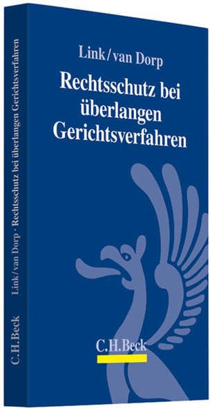 Rechtsschutz bei überlangen Gerichtsverfahren: Einführung in das Gesetz über den Rechtsschutz bei überlangen Gerichtsverfahren und strafrechtlichen Ermittlungsverfahren Law