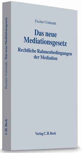 Das neue Mediationsgesetz: Rechtliche Rahmenbedingungen der Mediation Law