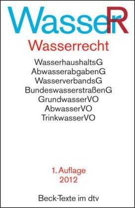 Wasserrecht: Wasserhaushaltsgesetz, Wasserverbandsgesetz und den wichtigsten wasserrechtlichen Vorschriften Books