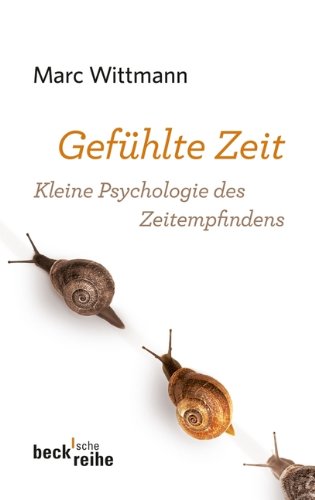 Gefühlte Zeit: Kleine Psychologie des Zeitempfindens (Beck'sche Reihe) Psychology