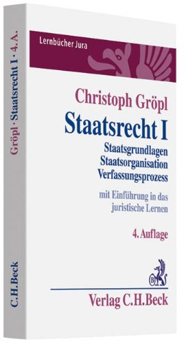Staatsrecht I: Staatsgrundlagen, Staatsorganisation, Verfassungsprozess (Lernbücher Jura) Law