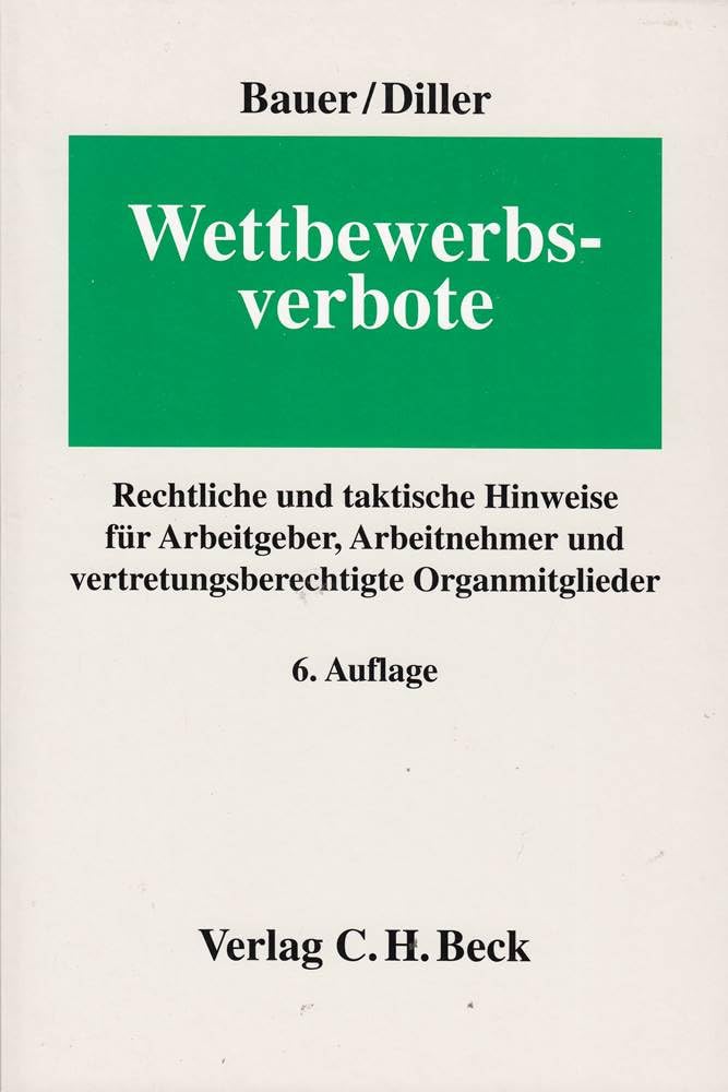 Wettbewerbsverbote: Rechtliche und taktische Hinweise für Arbeitgeber, Arbeitnehmer und vertretungsberechtigte Organmitglieder (Erfurter Reihe zum Arbeitsrecht: ERA) Law