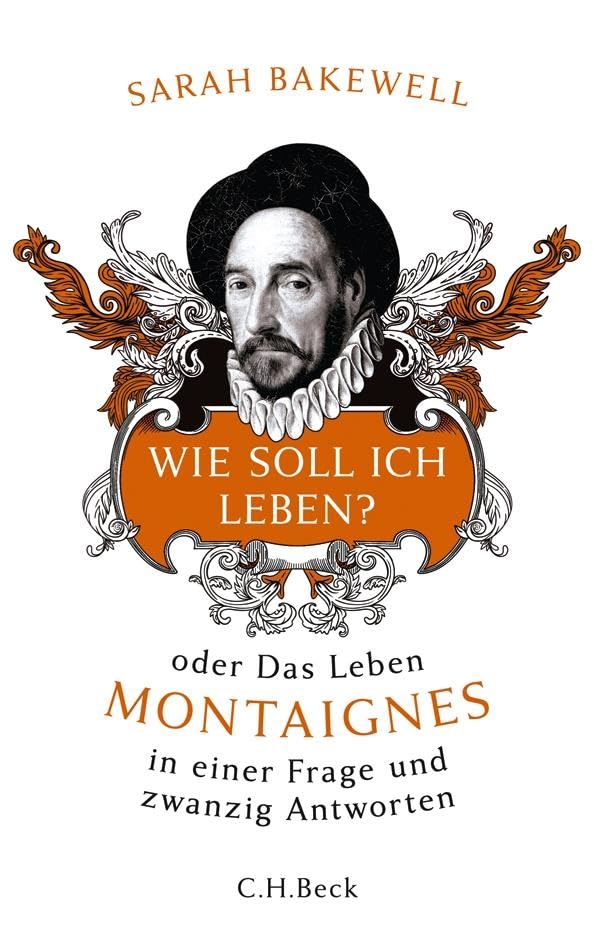 Wie soll ich leben? oder Das Leben Montaignes in einer Frage und zwanzig Antworten Philosophy