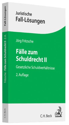 Fälle zum Schuldrecht II: Gesetzliche Schuldverhältnisse (Juristische Fall-Lösungen) Law