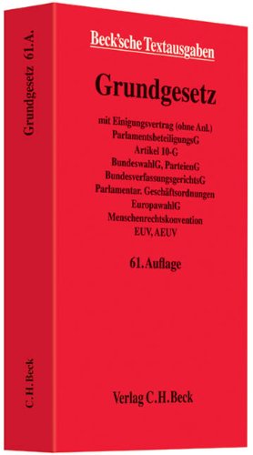 Grundgesetz für die Bundesrepublik Deutschland: mit Einigungsvertrag (ohne Anl.), ParlamentsbeteiligungsG, Artikel 10-G, BundeswahlG, ParteienG, ... Rechtsstand: 1. Oktober 2012 book
