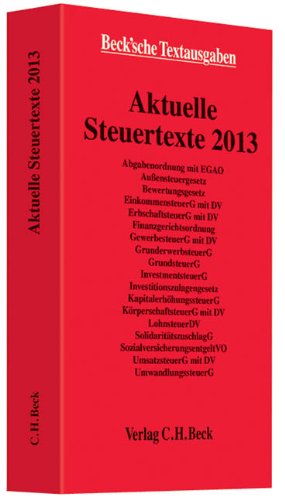 Aktuelle Steuertexte 2013: Textausgabe, Rechtsstand: 1. April 2013 (Beck'sche Textausgaben) Law