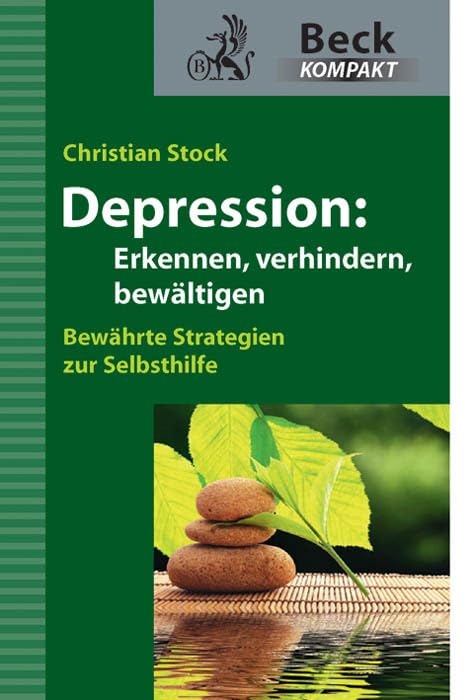 Depression: Erkennen, verhindern, bewältigen (Beck kompakt) Business, Finance & Career