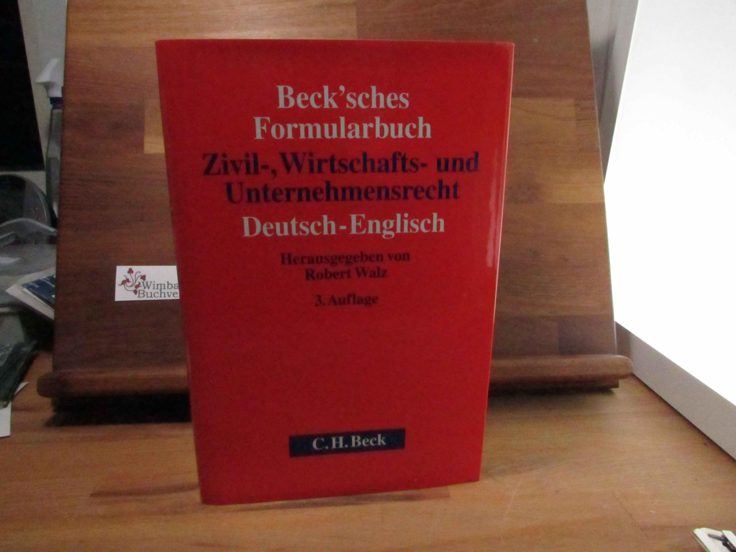 Beck'sches Formularbuch Zivil-, Wirtschafts- und Unternehmensrecht: Deutsch-Englisch Law