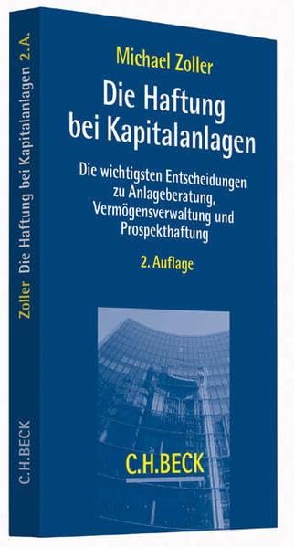 Die Haftung bei Kapitalanlagen: Die wichtigsten Entscheidungen zu Anlageberatung, Vermögensverwaltung und Prospekthaftung Law