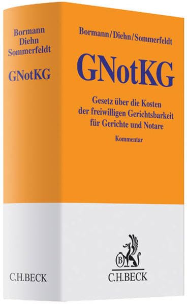 Gesetz über Kosten der freiwilligen Gerichtsbarkeit für Gerichte und Notare: (Gerichts- und Notarkostengesetz - GNotKG) (Gelbe Erläuterungsbücher) Law