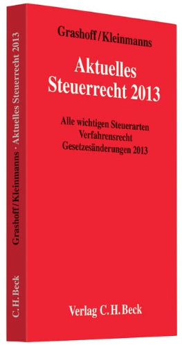 Aktuelles Steuerrecht 2013: Alle wichtigen Steuerarten, Verfahrensrecht, Aktuelle Gesetzesänderungen 2013, Rechtsstand: 1. Februar 2013 Law