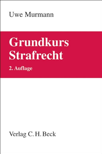 Grundkurs Strafrecht: Allgemeiner Teil, Tötungsdelikte, Körperverletzungsdelikte (Grundkurse) Law