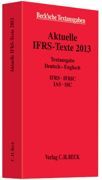 Aktuelle IFRS-Texte 2013: Deutsch - Englisch. IFRS, IFRIC, IAS, SIC, Rechtsstand: 1. Juli 2013 (Beck'sche Textausgaben) Law
