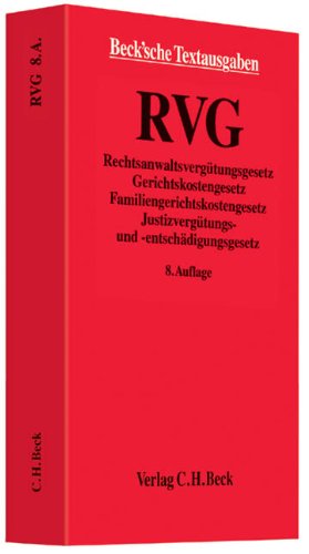 RVG: Rechtsanwaltsvergütungsgesetz, Gerichtskostengesetz, Familiengerichtskostengesetz, Justizvergütungs- und -entschädigungsgesetz mit ... 1. August 2013 (Beck'sche Textausgaben) Law