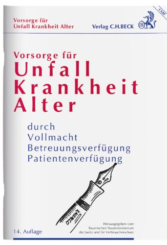 Vorsorge für Unfall, Krankheit, Alter: durch Vollmacht, Betreuungsverfügung, Patientenverfügung Law