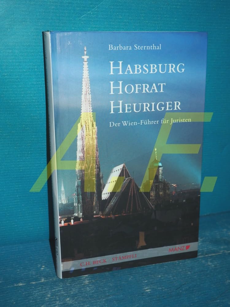 Habsburg, Hofrat, Heuriger: Der Wien-Führer für Juristen Law