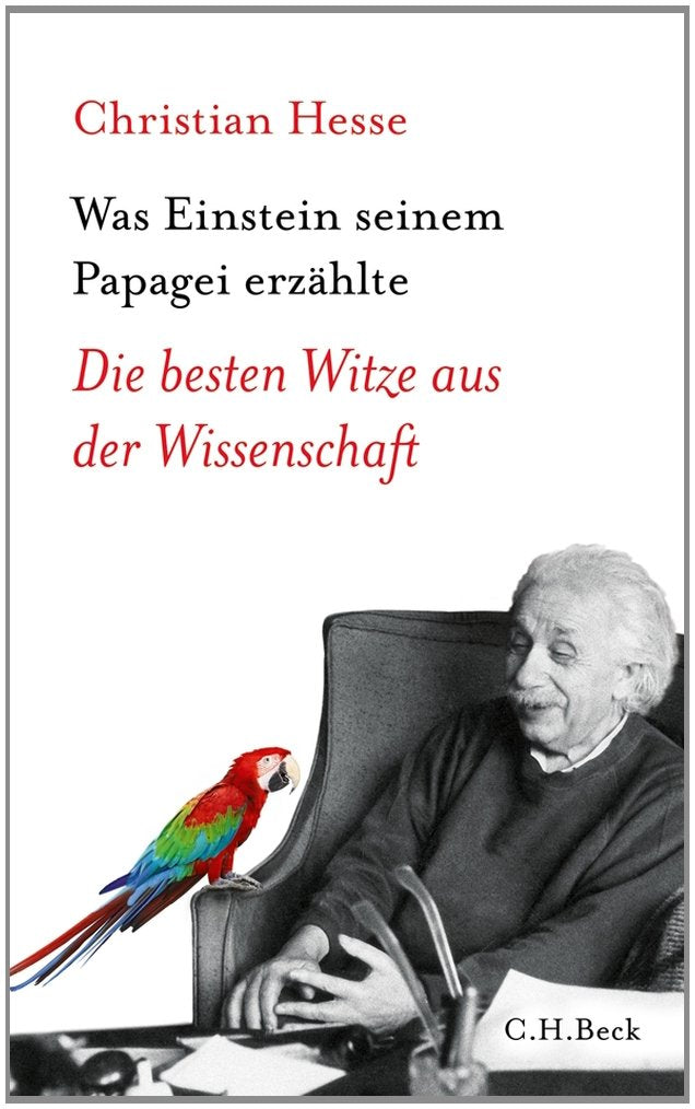 Was Einstein seinem Papagei erzählte: Die besten Witze aus der Wissenschaft (Beck'sche Reihe) Leisure, Home & Garden
