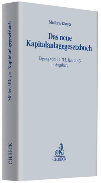 Das neue Kapitalanlagegesetzbuch: Tagung vom 14./15. Juni 2013 in Augsburg Law